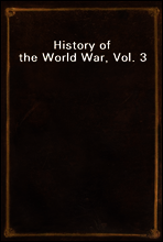 History of the World War, Vol. 3