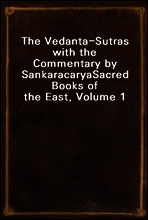 The Vedanta-Sutras with the Commentary by Sankaracarya
Sacred Books of the East, Volume 1