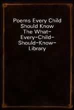 Poems Every Child Should Know
The What-Every-Child-Should-Know-Library