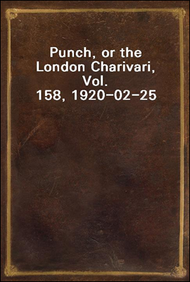 Punch, or the London Charivari, Vol. 158, 1920-02-25