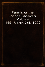Punch, or the London Charivari, Volume 158, March 3rd, 1920