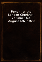 Punch, or the London Charivari, Volume 159, August 4th, 1920