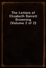 The Letters of Elizabeth Barrett Browning (Volume 2 of 2)