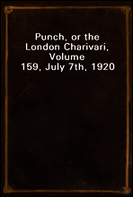 Punch, or the London Charivari, Volume 159, July 7th, 1920