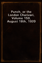 Punch, or the London Charivari, Volume 159, August 18th, 1920
