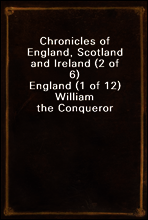 Chronicles of England, Scotland and Ireland (2 of 6)
England (1 of 12) William the Conqueror