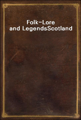 Folk-Lore and Legends
Scotland