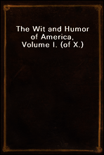 The Wit and Humor of America, Volume I. (of X.)