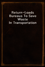 Return-Loads Bureaus To Save Waste In Transportation