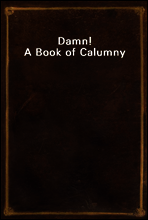 Damn! A Book of Calumny