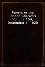 Punch, or the London Charivari, Volume 159, December 8, 1920