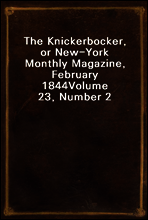 The Knickerbocker, or New-York Monthly Magazine, February 1844
Volume 23, Number 2