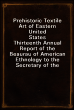 Prehistoric Textile Art of Eastern United States
Thirteenth Annual Report of the Beaurau of American Ethnology to the Secretary of the Smithsonian Institution 1891-1892, Government Printing Office, W