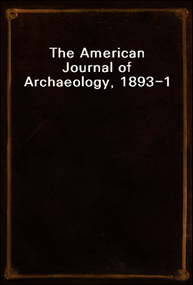 The American Journal of Archaeology, 1893-1