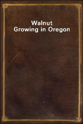Walnut Growing in Oregon
