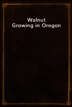 Walnut Growing in Oregon