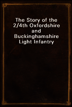 The Story of the 2/4th Oxfordshire and Buckinghamshire Light Infantry