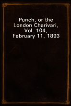 Punch, or the London Charivari, Vol. 104, February 11, 1893
