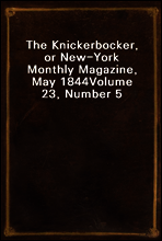 The Knickerbocker, or New-York Monthly Magazine, May 1844
Volume 23, Number 5