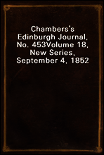Chambers`s Edinburgh Journal, No. 453
Volume 18, New Series, September 4, 1852