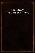 The Street That Wasn`t There