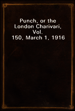 Punch, or the London Charivari, Vol. 150, March 1, 1916