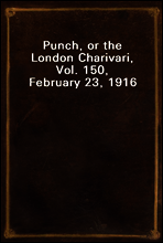 Punch, or the London Charivari, Vol. 150, February 23, 1916