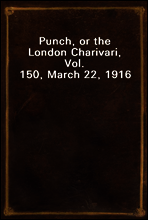 Punch, or the London Charivari, Vol. 150, March 22, 1916