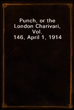 Punch, or the London Charivari, Vol. 146, April 1, 1914