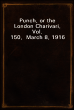 Punch, or the London Charivari, Vol. 150,  March 8, 1916