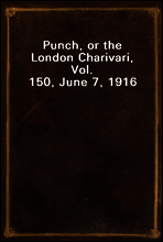 Punch, or the London Charivari, Vol. 150, June 7, 1916