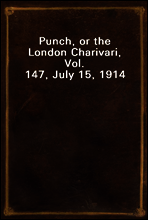 Punch, or the London Charivari, Vol. 147, July 15, 1914
