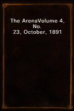 The Arena
Volume 4, No. 23, October, 1891