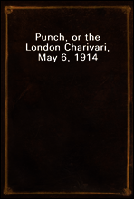 Punch, or the London Charivari, May 6, 1914