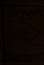 Tea Leaves
Being a Collection of Letters and Documents relating to
the shipment of Tea to the American Colonies in the year
1773, by the East India Tea Company. (With an introduction,
notes, and biogr