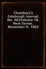 Chambers`s Edinburgh Journal, No. 462
Volume 18, New Series, November 6, 1852