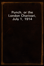 Punch, or the London Charivari, July 1, 1914