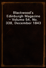 Blackwood`s Edinburgh Magazine - Volume 54, No. 338, December 1843