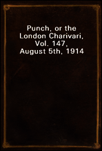 Punch, or the London Charivari, Vol. 147, August 5th, 1914