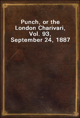 Punch, or the London Charivari, Vol. 93, September 24, 1887