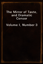 The Mirror of Taste, and Dramatic Censor
Volume I, Number 3
