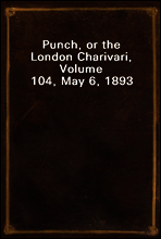 Punch, or the London Charivari, Volume 104, May 6, 1893