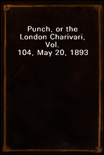 Punch, or the London Charivari, Vol. 104, May 20, 1893