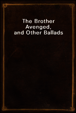 The Brother Avenged, and Other Ballads