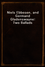 Niels Ebbesen, and Germand Gladenswayne