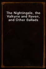 The Nightingale, the Valkyrie and Raven, and Other Ballads