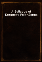 A Syllabus of Kentucky Folk-Songs