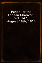Punch, or the London Charivari, Vol. 147, August 19th, 1914