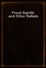 Proud Signild, and Other Ballads