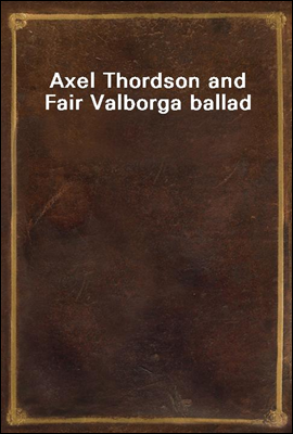 Axel Thordson and Fair Valborg
a ballad